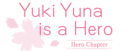 YUKI YUNA IS A HERO -Hero Chapter-